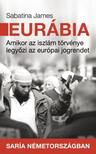 Sabatina James - Eurábia - amikor az iszlám törvénye legyőzi az európai jogrendet **