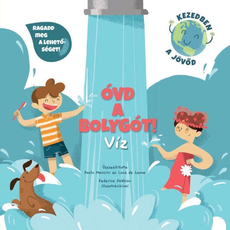 Paolo Mancini és Luca de Leone - Óvd a bolygót! VÍZ
