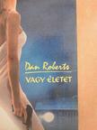 Dan Roberts - Vagy életet [antikvár]