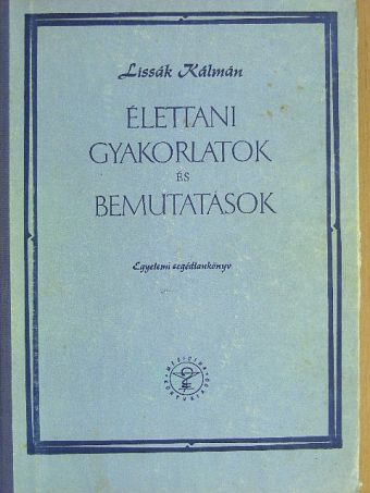 Dr. Lissák Kálmán - Élettani gyakorlatok és bemutatások [antikvár]