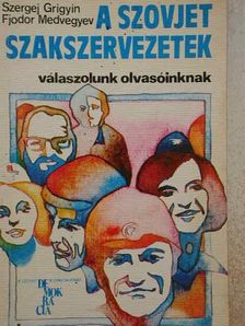 Fjodor Medvegyev - A szovjet szakszervezetek [antikvár]