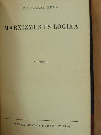 Fogarasi Béla - Marxizmus és logika I. [antikvár]