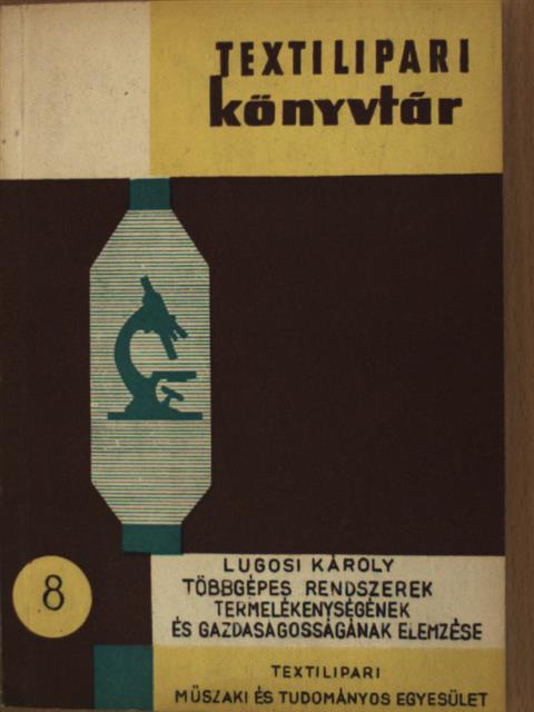 Lugosi Károly - Többgépes rendszerek termelékenységének és gazdaságosságának elemzése [antikvár]
