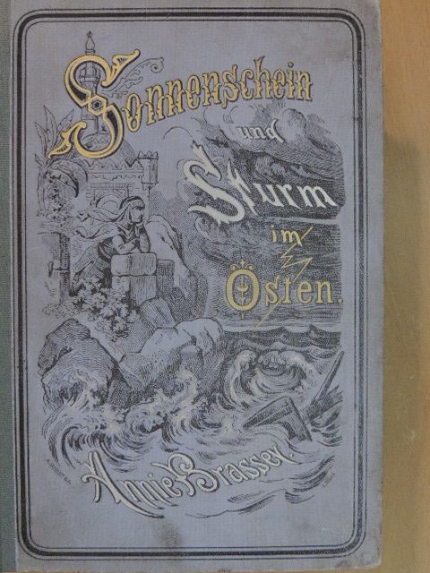 Annie Brassey - Sonnenschein und Sturm im Osten (gótbetűs) [antikvár]