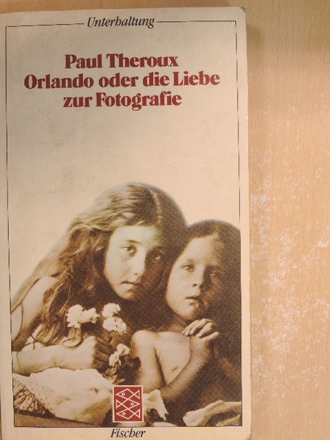 Paul Theroux - Orlando oder die Liebe zur Fotografie [antikvár]