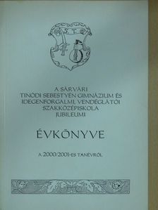 A sárvári Tinódi Sebestyén Gimnázium és Idegenforgalmi, Vendéglátói Szakközépiskola jubileumi évkönyve a 2000/2001-es tanévről (dedikált példány) [antikvár]