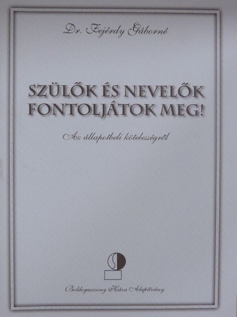 Dr. Fejérdy Gáborné - Szülők és nevelők fontoljátok meg! [antikvár]