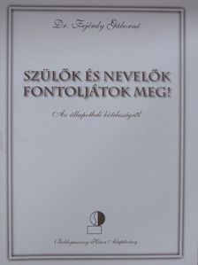 Dr. Fejérdy Gáborné - Szülők és nevelők fontoljátok meg! [antikvár]