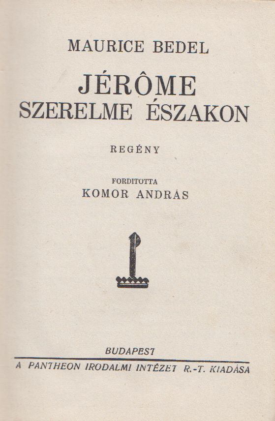 Maurice Bedel - Jerome szerelme északon [antikvár]