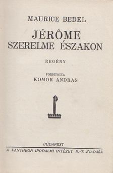 Maurice Bedel - Jerome szerelme északon [antikvár]