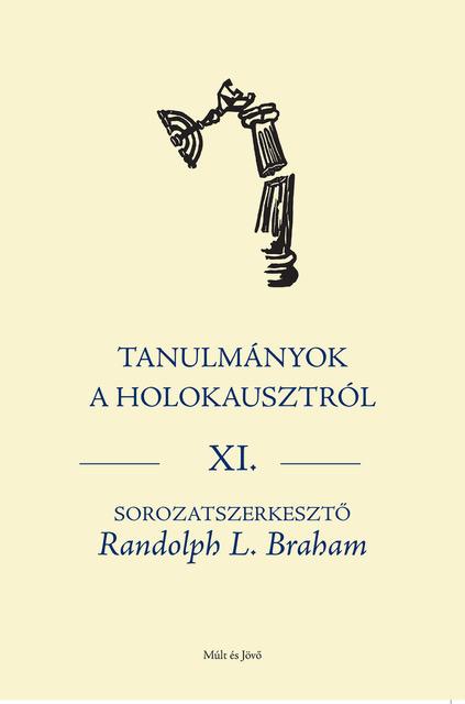 BRAHAM RANDOLPH L. - Tanulmányok a holokausztról Xl.