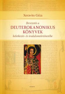 Xeravits Géza - Bevezetés a deuterokanonikus könyvek keletkezés- és irodalomtörténetébe