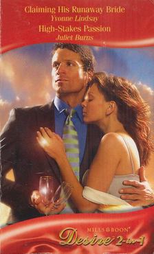 Yvonne Lindsay, Juliet Burns - Claiming His Runaway Bride / High-Stakes Passion [antikvár]