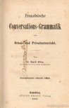 Dr. Otto, Emil - Französische Conversations-Grammatik zum Schul- und Privatunterricht [antikvár]