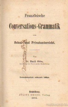 Dr. Otto, Emil - Französische Conversations-Grammatik zum Schul- und Privatunterricht [antikvár]