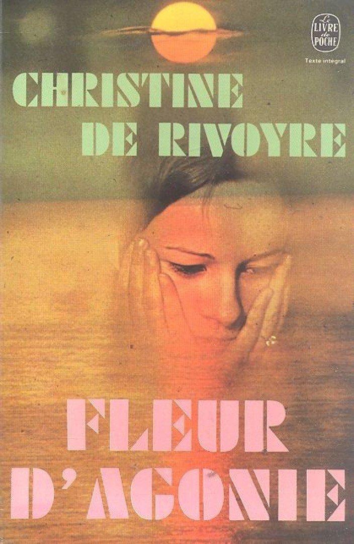 RIVOYRE, CHRISTINE DE - La fleur d'agonie [antikvár]