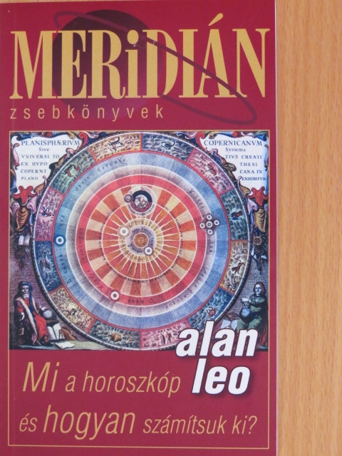 Alan Leo - Mi a horoszkóp és hogyan számítsuk ki? [antikvár]