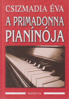CSIZMADIA ÉVA - A primadonna pianínója [antikvár]