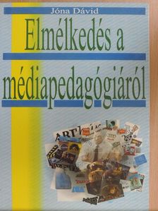 Jóna Dávid - Elmélkedés a médiapedagógiáról [antikvár]