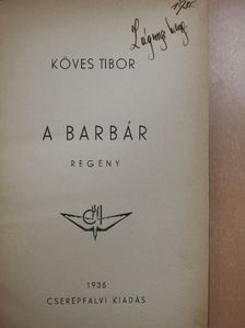 Köves Tibor - A barbár [antikvár]