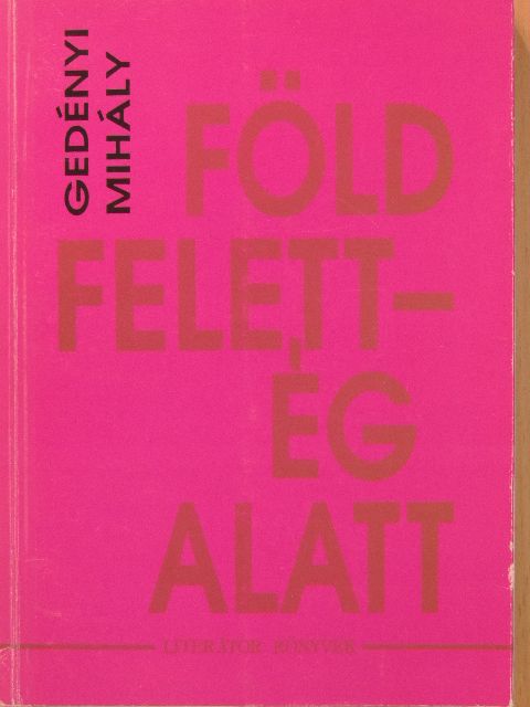 Gedényi Mihály - Föld felett - Ég alatt [antikvár]