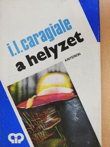 I. L. Caragiale - A helyzet [antikvár]