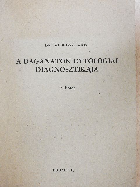 Dr. Döbrössy Lajos - A daganatok cytologiai diagnosztikája II. [antikvár]