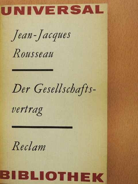 Jean-Jacques Rousseau - Der Gesellschafts-Vertrag [antikvár]