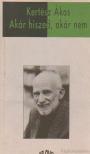 KERTÉSZ ÁKOS - Akár hiszed, akár nem [antikvár]