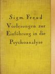 Prof. Dr. Sigm. Freud - Vorlesungen zur Einführung in die Psychoanalyse [antikvár]