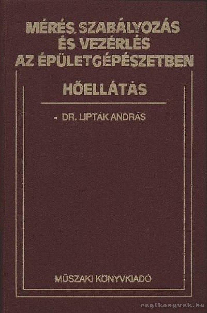 Dr. Lipták András - Mérés, szabályozás és vezérlés az épületgépészetben [antikvár]