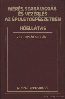 Dr. Lipták András - Mérés, szabályozás és vezérlés az épületgépészetben [antikvár]