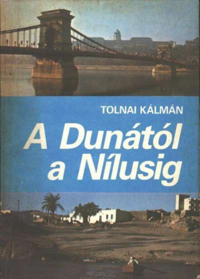 Tolnai Kálmán - A Dunától a Nílusig [antikvár]