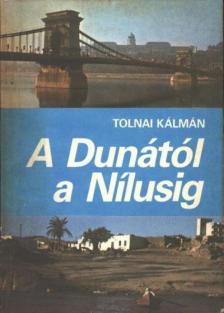 Tolnai Kálmán - A Dunától a Nílusig [antikvár]