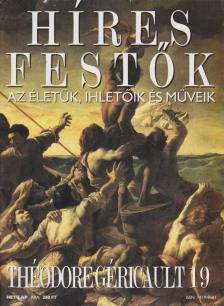 Rose, Stephen (főszerk.) - Híres festők 19 - Théodore Géricault [antikvár]