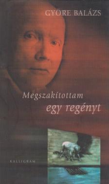 GYÖRE BALÁZS - Megszakítottam egy regényt - Versek [antikvár]