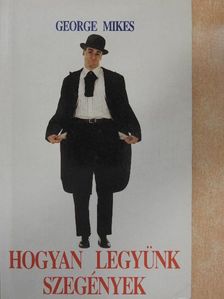 George Mikes - Hogyan legyünk szegények [antikvár]