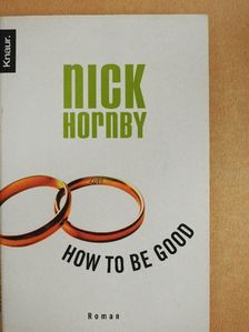 Nick Hornby - How to be Good [antikvár]