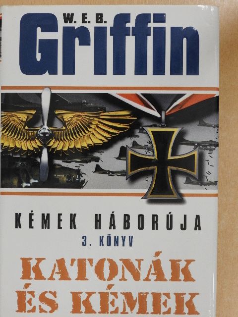 W. E. B. Griffin - Katonák és kémek [antikvár]