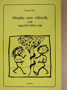 Georg Petz - Murphy nem változik, csak nagyobb hűhót csap [antikvár]