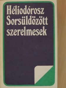 Héliodórosz - Sorsüldözött szerelmesek [antikvár]