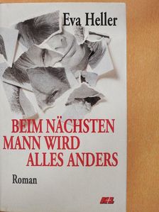 Eva Heller - Beim nächsten Mann wird alles anders [antikvár]
