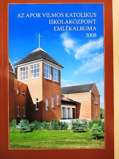 Az Apor Vilmos Katolikus Iskolaközpont emlékalbuma 2008 [antikvár]