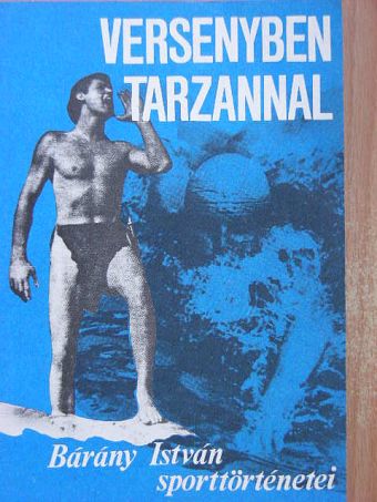 Dr. Bárány István - Versenyben Tarzannal [antikvár]