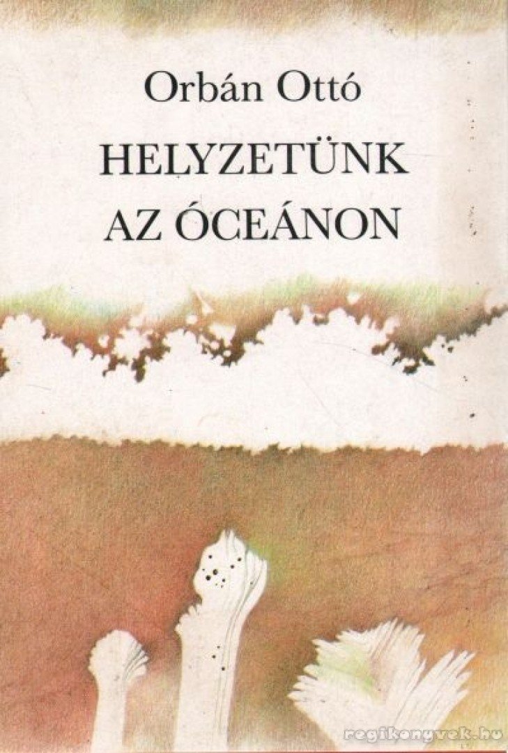 ORBÁN OTTÓ - Helyzetünk az óceánon [antikvár]