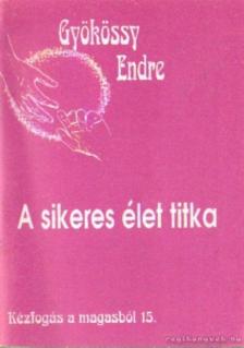 GYÖKÖSSY ENDRE - A sikeres élet titka [antikvár]