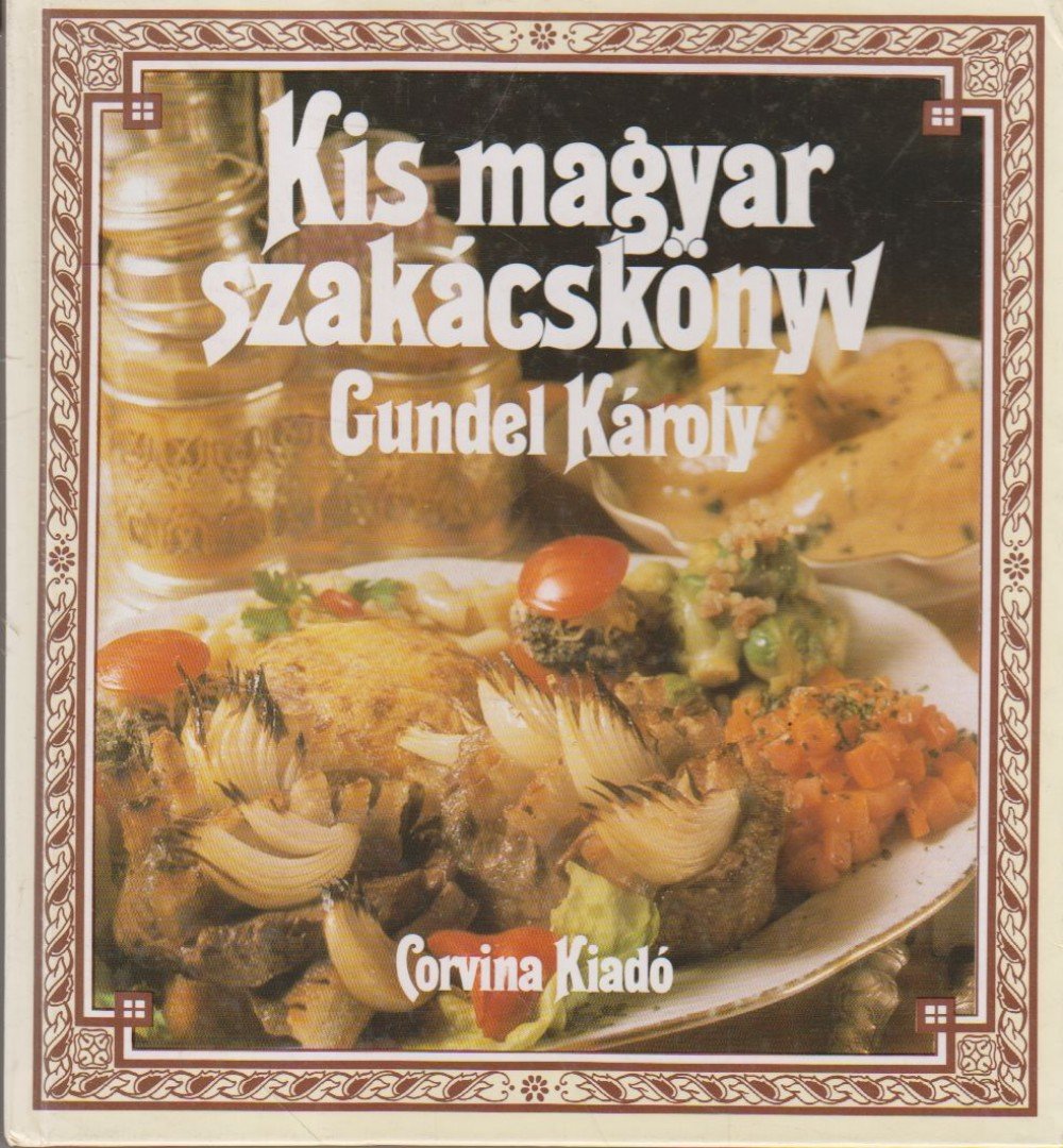 GUNDEL KÁROLY - Kis magyar szakácskönyv [antikvár]
