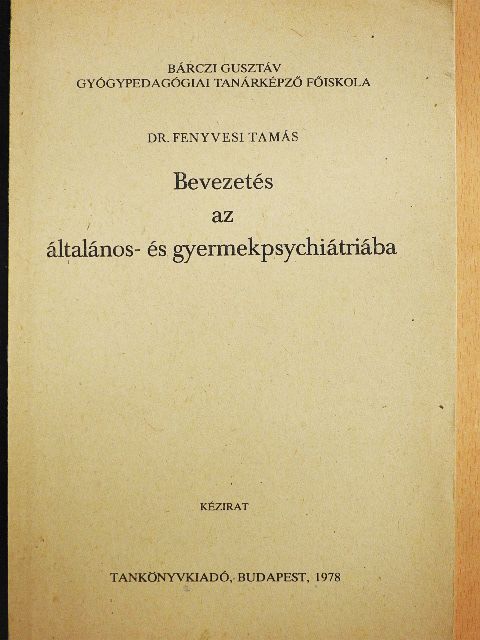 Dr. Fenyvesi Tamás - Bevezetés az általános- és gyermekpsychiátriába [antikvár]