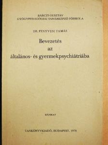 Dr. Fenyvesi Tamás - Bevezetés az általános- és gyermekpsychiátriába [antikvár]