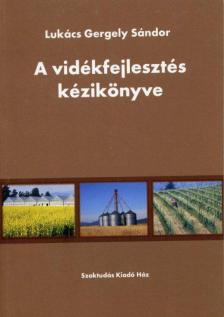 Lukács Gergely Sándor - A vidékfejlesztés kézikönyve [antikvár]